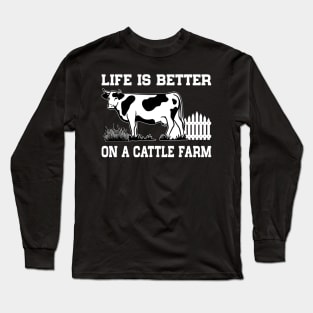 Life Is Better On A Cattle Farm Farmer Raising Cow Long Sleeve T-Shirt